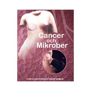 Cancer och Mikrober - Lena Forsberg och Ingemar Ljungqvist